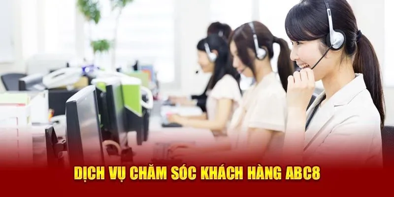 Dịch vụ CSKH ABC8 chuyên nghiệp được đánh giá cao