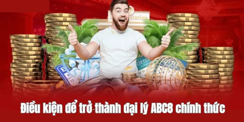 Điều kiện để trở thành đại lý ABC8 chính thức