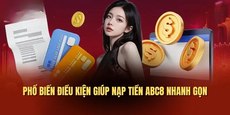 Phổ biến điều kiện giúp nạp tiền ABC8 nhanh gọn