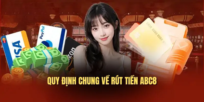 Quy định chung về rút tiền ABC8 