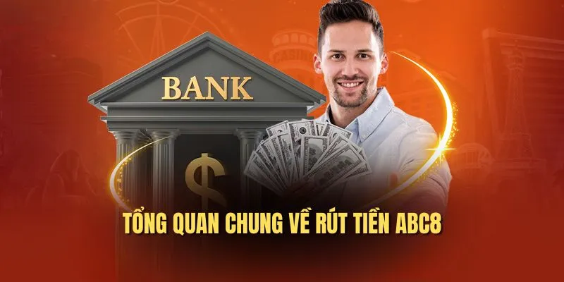 Tổng quan chung về rút tiền ABC8