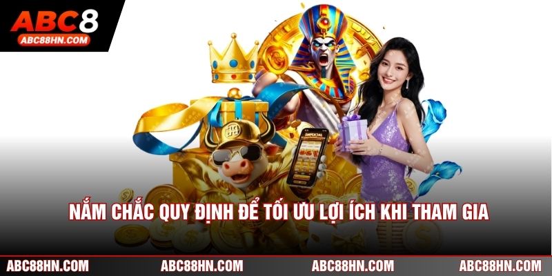 Nắm chắc quy định để tối ưu lợi ích khi tham gia